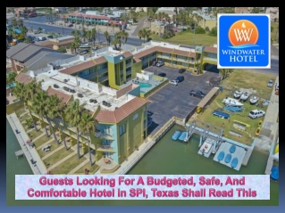 Guests Looking For A Budgeted, Safe, And Comfortable Hotel In SPI, Texas Shall Read This