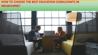 How to Choose the Best Education Consultants in Melbourne?