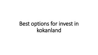 Best options for invest in kokanland