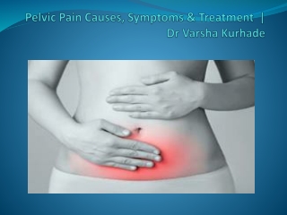 Pelvic Pain Causes, Symptoms & Treatment  | Dr Varsha Kurhade