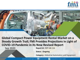 FMI Updates Compact Power Equipment Rental Market Forecast and Analysis as Corona Virus Outbreak Disturbs Investment Pla
