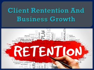 Client Rentention And Business Growth