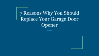 7 Reasons Why You Should Replace Your Garage Door Opener