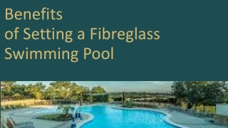 Benefits of Setting a Fibreglass Swimming Pool