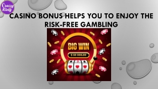 Casino Bonus Helps You to Enjoy the Risk-Free Gambling