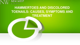 HAMMERTOES AND DISCOLORED TOENAILS: CAUSES, SYMPTOMS AND TREATMENT