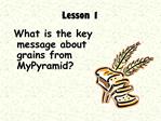 What is the key message about grains from MyPyramid