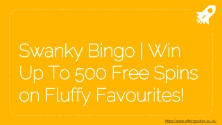 Swanky Bingo | Win Up To 500 Free Spins on Fluffy Favourites!