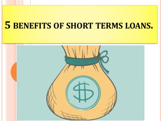 5 benefits of short terms loans.