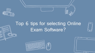 Top 6 tips for selecting online exam software