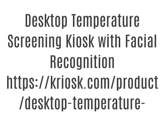 Desktop Temperature Screening Kiosk with Facial Recognition