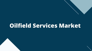 Oilfield Services Market  – Global Opportunities & Forecast, 2020-2027