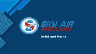 Utilize Air Ambulance Service in Patna or Delhi with Uppermost Healthcare Facility