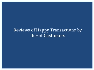 Reviews of Happy Transactions by ItsHot Customers