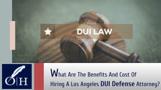 What Are The Benefits And Cost Of Hiring A Los Angeles DUI Defense Attorney?