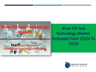 Blow Fill Seal Technology Market to grow at a CAGR of 5.23% (2020 -2025)