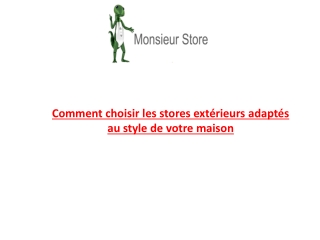 Comment choisir les stores extérieurs adaptés au style de votre maison