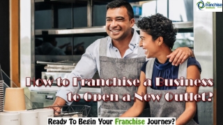 How to Franchise a Business to Open a New Outlet?