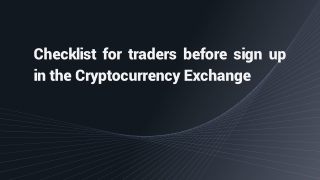 Checklist for traders before sign up in the Cryptocurrency Exchange