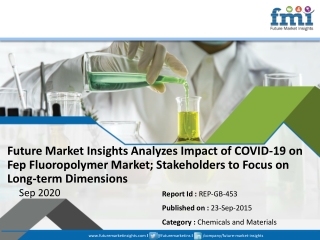 Future Market Insights Analyzes Impact of COVID-19 on Fep Fluoropolymer Market; Stakeholders to Focus on Long-term Dimen