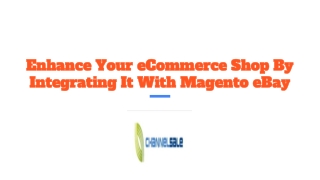 Enhance Your eCommerce Shop By Integrating It With Magento eBay