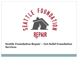 Seattle Foundation Repair –Solid Foundation Services