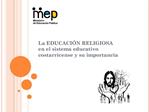 La EDUCACI N RELIGIOSA en el sistema educativo costarricense y su importancia