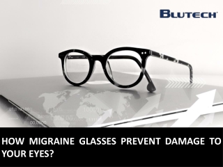 How Migraine Glasses Prevent Damage to Your Eyes?