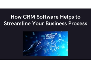 How CRM Software Helps to Streamline Your Business Process
