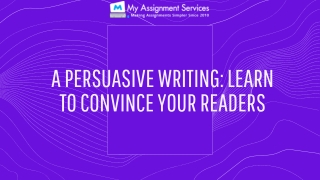 A PERSUASIVE WRITING: LEARN TO CONVINCE YOUR READERS
