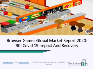 Browser Games Market Segments, Opportunity, Growth and Report Forecast 2020-2023