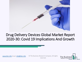 Drug Delivery Devices Market (Impact Of Covid-19) Industry Overview And Forecast 2030