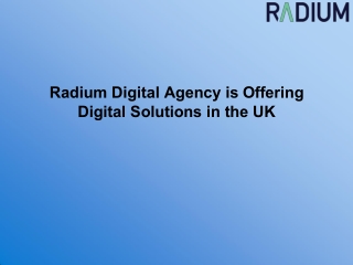 Radium Digital Agency is Offering Digital Solutions in the UK