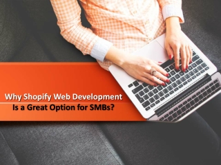 Why Shopify Web Development Is a Great Option for SMBs?