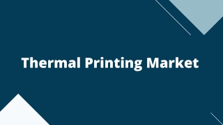 Thermal Printing Market – Global Opportunities & Forecast, 2020-2027