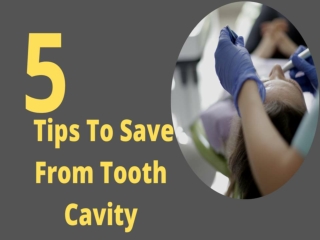 5 Tips To Save From Tooth Cavity