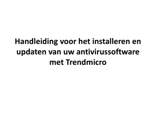 Handleiding voor het installeren en updaten van uw antivirussoftware met Trendmicro