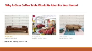 Why A Glass Coffee Table Would Be Ideal For Your Home?