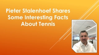 Pieter Stalenhoef Shares Some Interesting Facts About Tennis