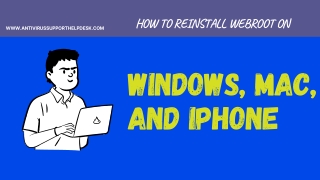 HOW TO REINSTALL WEBROOT ON WINDOWS, MAC, AND IPHONE