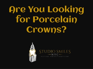 Are You Looking for Porcelain Crowns?