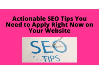 Actionable SEO Tips You Need to Apply Right Now on Your Website