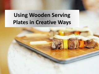 Creative Ways to Use Wooden Serving Plates