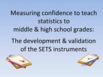 Measuring confidence to teach statistics to middle high school grades: The development validation of the SETS inst