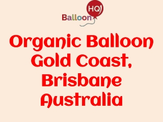 Organic Balloon Gold Coast, Brisbane Australia