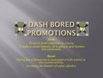Dash Bored Promotions