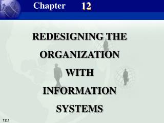 REDESIGNING THE ORGANIZATION WITH INFORMATION SYSTEMS