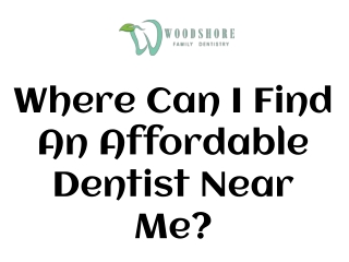 Where Can I Find An Affordable Dentist Near Me?