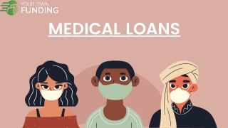 Know About The Advantages Of Medical Loans | Your Own Funding