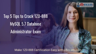 Top 5 Tips to Crack 1Z0-888 MySQL 5.7 Database Administrator Exam